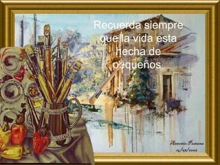 Recuerda siempre
que la vida esta
hecha de
pequeños
 