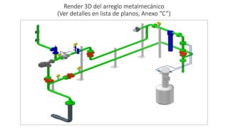 Render 3D del arreglo metalmecánico
(Ver detalles en lista de planos, Anexo “C”)
 