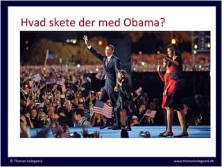 Hvad skete der med Obama?




© Thomas Ladegaard               www.thomasladegaard.dk
 