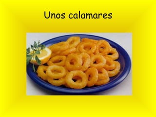Unos calamares 