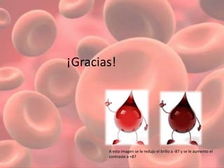 ¡Gracias! 
A esta imagen se le redujo el brillo a -87 y se le aumento el 
contraste a +87 
