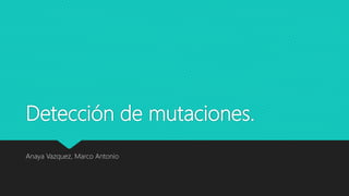 Detección de mutaciones.
 En la actualidad es posible la detección directa mediante un análisis, de los genes
causantes de enfermedades en portadores y personas afectadas.
Hay dos estrategias principales:
Detección
genómica en DNA
propio o familiar.
Marcadores
ligados al locus
de una
enfermedad
DIRECTA INDIRECTA
 