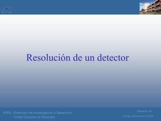 IPEN : Direccion de Investigacion y Desarrollo
Viernes, 29 de Enero de 2010
Diapositiva 60
Unidad Operativa de Materiales
...