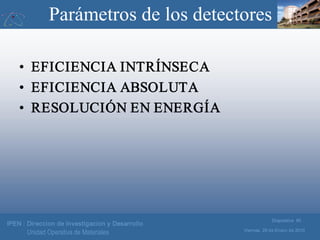IPEN : Direccion de Investigacion y Desarrollo
Viernes, 29 de Enero de 2010
Diapositiva 90
Unidad Operativa de Materiales
...