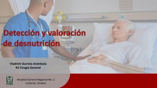 Hospital General Regional No. 1
Culiacán, Sinaloa
Vladimir Gurrola Arámbula
R2 Cirugía General
 