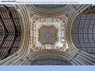 Arpon Files 2013Brillante crucero de la Catedral de Bury St. Edmunds, Inglaterra.

 