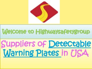 Welcome to Highwaysafetygroup

Suppliers of Detectable
Warning Plates in USA
 