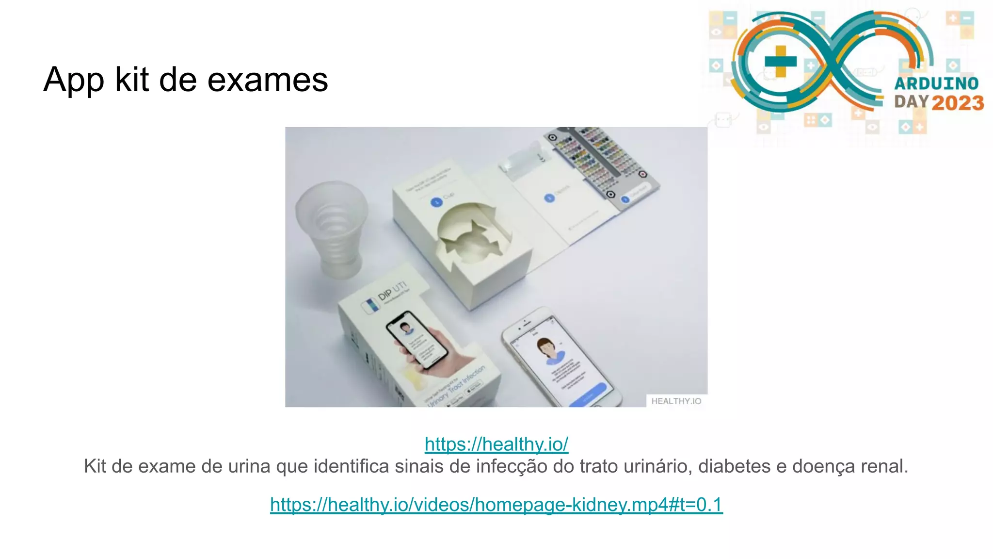 App kit de exames https://healthy.io/ Kit de exame de urina que identifica sinais de infecção do trato urinário, diabetes e doença renal. https://healthy.io/videos/homepage-kidney.mp4#t=0.1 