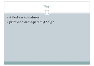 Perl
y # Perl xss signatures
y prints*.*$.*->param(?.*)?
 