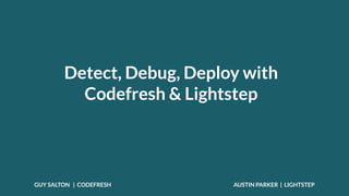 Detect, debug, deploy with Codefresh and Lightstep