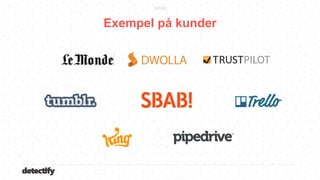 detectify
Exempel på kunder
INTRO
 