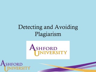 Detecting and Avoiding
      Plagiarism
 