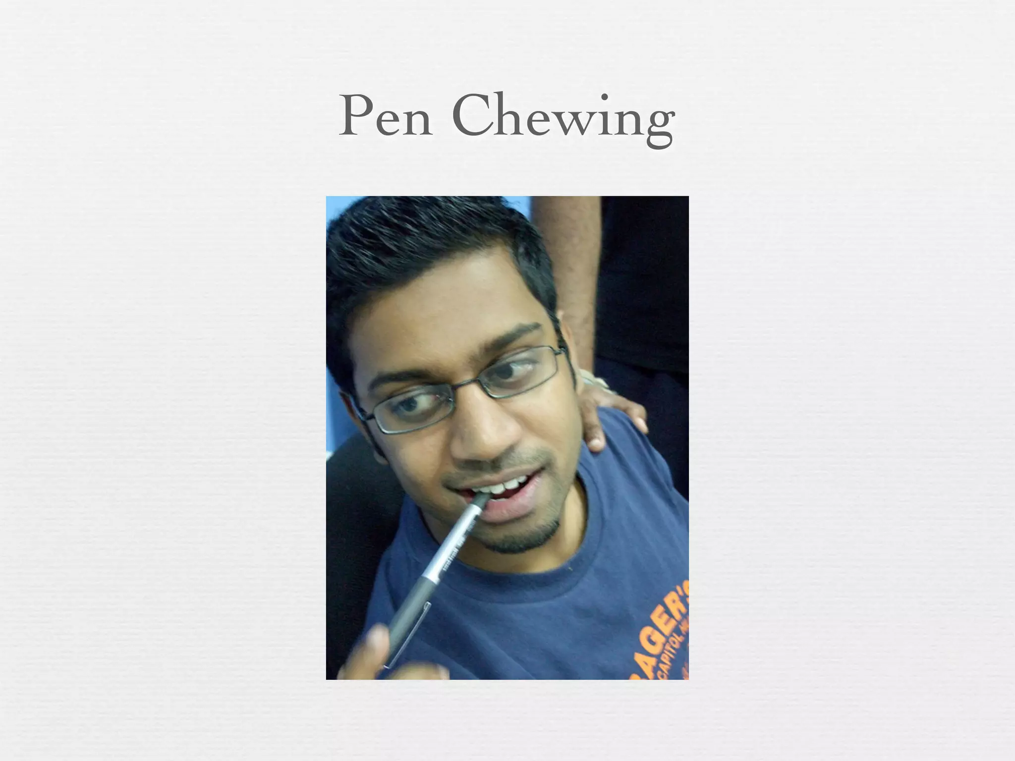 Pen Chewing
 
