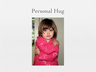 Personal Hug
 