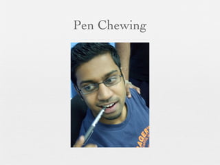 Pen Chewing
 