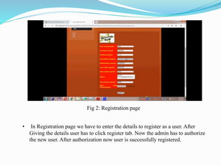 Fig 2: Registration page
• In Registration page we have to enter the details to register as a user. After
Giving the detai...