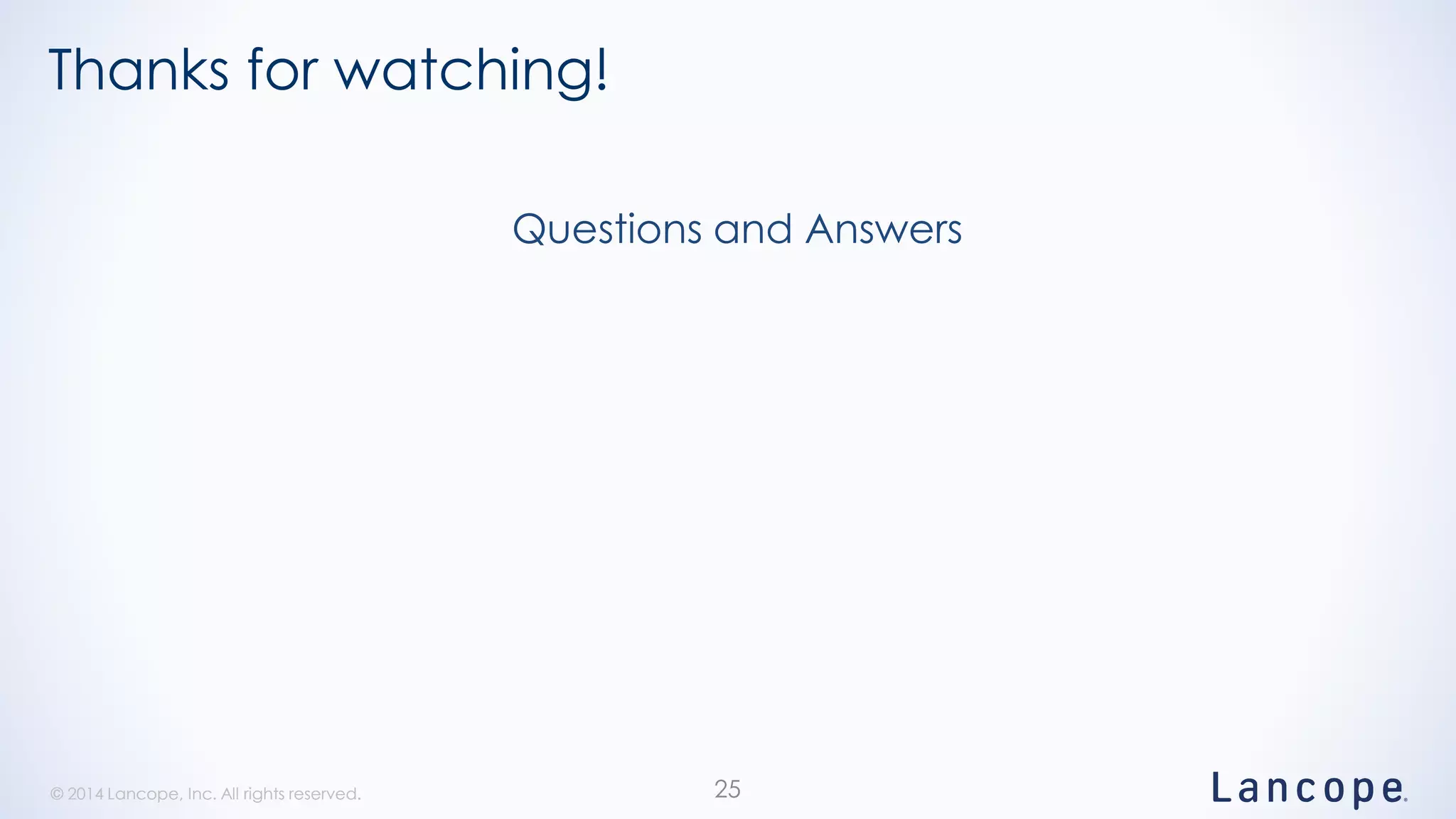 © 2014 Lancope, Inc. All rights reserved.© 2014 Lancope, Inc. All rights reserved.
Thanks for watching!
Questions and Answers
25
 