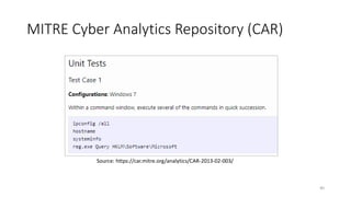 MITRE Cyber Analytics Repository (CAR)
40
Source: https://car.mitre.org/analytics/CAR-2013-02-003/
 