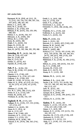 684 Author Index
Davenport, W. B., [P-8], vii; [2-1], 29,
77; [3-1], 176, 178, 179, 180, 187, 226,
227; [4-2]' 240, 352, 391
Davies, I. L., [4-7], 246
Davis, M. C., [6-14], 511
Davisson, L. D., [7-45], 628
DeRusso, P. M., [6-27], 516, 529, 599,
600, 603
DeSoer, C. A., [6-24], 516, 517
DiDonato, A. R., [4-49] , 344
DiToro, M. J., [7-44], 628
Doelz, M., [4-81], 406
Dolph, C. L., [6-22], 516
Dugue, D., [2-31], 66
Durkee, A. L., [4-52], 349
Dym, H., [4-72], 383, 384, 385, 399, 406
Easterling, M. F., [4-19] , 246, 265
Eden, M., [7-8], 627, 628
Ekre, H., [7-29], 628
Elias, P., [7-7], 627
Erdelyi, A., [4-75], 412
Esposito, R., [7-42], 628
Falb, P. L., [6-26], 516
Fano, R. M., [2-24], 117; [4-66], 377;
[7-3]' 627
Faraone, J. N., [7-56], 629
Feigenbaum, E. A., [7-8], 627, 628
Feldman, J. R., [7-56], 629
Feller, w., [2-30], 39; (2-33], 124
Fisher, R. A., [P-4], vii; [2-5], 63; [2-6],
63, 66; (2-7]' 63; [2-8]' 63; [2-19]'
109
Flammer, C., [3-18], 193
Fox, W. C., [4-9], 246; [7-11], 628
Fraser, D. A. S., [7-23], 628
Frazier, M., [6-56], 612
Friedland, B., (6-28], 516, 529
Gagliardi, R. M., [7-17], 628
Gallager, R. G., [2-25], 117, 122; [2-26],
117; [7-4], 627
Galtieri, C. A., [4-43], 301
Gauss, K. F., [P-3], vii
Gill, A., [7-7], 627
Glaser, E. M., [7-48], 628
Gnedenko, B. V., [3-27], 218
Goblick, T. J., [2-35], 133
Goldstein, M. H., [6-46], 580
Golomb, S. W., [4-19], 246, 265; [7-6],
627
Gould, L. A., [6-9], 508
Gray, D., [7-75], 629
Green, P. E., [7-58], 629
Greenwood, J. A., [2-4], 37
Grenander, U., [4-5], 246; [4-30], 297,
299
Groginsky, H. L., [7-39], 628
Guillemin, E. A., [6-37], 548
Gupta, S. C., [6-25], 516
Hahn, P., [4-84], 416
Hajek, J., [4-41], 301
Hancock, J. C., [4-85], 422; [7-43], 628
Harman, W. W., [4-16], 246
Hartley, H. 0., [2-4], 37
Heald, E., [4-82], 406
Helstrom, C. E., [3-13], 187; [3-14], 187;
[4-3], 319; [4-14], 246, 314, 366, 411;
[4-77]' 399; [6-7], 498; [7-18]' 628
Henrich, C. J., [5-3], 433
Hildebrand, F. B., (2-18], 82, 104; [3-31],
200
Hilbert, D., [3-3], 180; [4-33], 314, 315
Ho, Y. C., [7-40], 628
Horstein, M., [7-62], 629
Hsieh, H. C., [6-17], 511
Huang, R. Y., [3-23], 204
Inkster, W. J., [4-52], 349
Jackson, J. L., (6-4], 498
Jacobs, I. M., [2-27], 117; [4-18], 246,
278, 377, 380, 397, 402, 405; [4-86]
416; [7-2]' 627
Jaffe, R., [6-51], 585
Jakowitz, C. V., [7-47], 628
Jarnagin, M. P., [4-49], 344
Johansen, D. E., [4-50], 344; [6-41], 570
573
Johnson, R. A., [3-23], 204
Kadota, T. T., [4-45], 301
Kailath, T., [3-35], 234; [4-32], 299;
[7-8], 627, 628; [7-60], 629
Kaiser, J. F., [6-9], 508
Kalman, R. E., [2-38], 159; [6-23], 516,
543, 557, 575
Kanefsky, M., [7-27], 628; [7-30], 628
Karhunen, K., [3-25], 182
Kavanaugh, R. J., [6-15], 511
Kelly, E. J., [3-24], 221, 224; [4-31],
297, 299
 