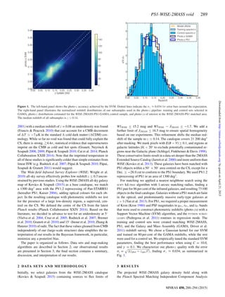 PS1-WISE-2MASS void 289
Figure 1. The left-hand panel shows the photo-z accuracy achieved by the SVM. Dotted lines indicate the σz ≈ 0.034 1σ error bars around the expectation.
The right-hand panel illustrates the normalized redshift distributions of our subsamples used in the photo-z pipeline: training and control sets selected in
GAMA, photo-z distributions estimated for the WISE-2MASS-PS1-GAMA control sample, and photo-zs of interest in the WISE-2MASS-PS1 matched area.
The median redshift of all subsamples is z 0.14.
2001) with a median redshift of z = 0.08 an underdensity was found
(Francis & Peacock 2010) that can account for a CMB decrement
of T −7 µK in the standard cold dark matter ( CDM) cos-
mology. While so far no void was found that could fully explain the
CS, there is strong, 4.4σ, statistical evidence that superstructures
imprint on the CMB as cold and hot spots (Granett, Neyrinck &
Szapudi 2008, 2009; P´apai & Szapudi 2010; Cai et al. 2014; Planck
Collaboration XXIII 2014). Note that the imprinted temperature in
all of these studies is signiﬁcantly colder than simple estimates from
linear ISW (e.g. Rudnick et al. 2007; P´apai & Szapudi 2010; P´apai,
Szapudi & Granett 2011) would suggest.
The Wide-ﬁeld Infrared Survey Explorer (WISE; Wright et al.
2010) all-sky survey effectively probes low redshift z ≤ 0.3 uncon-
strained by previous studies. Using the WISE-2MASS all sky galaxy
map of Kov´acs & Szapudi (2015) as a base catalogue, we match
a 1300 deg2
area with the PV1.2 reprocessing of Pan-STARRS1
(hereafter PS1; Kaiser 2004), adding optical colours for each ob-
ject. In the resulting catalogue with photometric redshifts we test
for the presence of a large low-density region, a supervoid, cen-
tred on the CS. We deﬁned the centre of the CS from the latest
Planck results (Planck Collaboration XXIV 2014). Based on the
literature, we decided in advance to test for an underdensity at 5◦
(Vielva et al. 2004; Cruz et al. 2005; Rudnick et al. 2007; Bremer
et al. 2010; Granett et al. 2010) and 15◦
(Inoue et al. 2010; Zhang &
Huterer 2010) of radii. The fact that these values gleaned from CMB
independently of our (large-scale structure) data simpliﬁes the in-
terpretation of our results in the Bayesian framework, in particular,
minimize any a posteriori bias.
The paper is organized as follows. Data sets and map-making
algorithms are described in Section 2; our observational results
are presented in Section 3; the ﬁnal section contains a summary,
discussion, and interpretation of our results.
2 DATA SETS AND METHODOLOGY
Initially, we select galaxies from the WISE-2MASS catalogue
(Kov´acs & Szapudi 2015) containing sources to ﬂux limits of
W1WISE ≤ 15.2 mag and W1WISE − J2MASS ≤ −1.7. We add a
further limit of J2MASS ≤ 16.5 mag to ensure spatial homogeneity
based on our experiments. This reﬁnement shifts the median red-
shift of the sample to z 0.14. The catalogue covers 21 200 deg2
after masking. We mask pixels with E(B − V) ≥ 0.1, and regions at
galactic latitudes |b| < 20◦
to exclude potentially contaminated re-
gions near the Galactic plane (Schlegel, Finkbeiner & Davis 1998).
These conservative limits result in a data set deeper than the 2MASS
Extended Source Catalog (Jarrett et al. 2000) and more uniform than
WISE (Kov´acs et al. 2013). These galaxies have been matched with
PS1 objects within a 50◦
× 50◦
area centred on the CS, except for a
Dec. ≥ −28.0 cut to conform to the PS1 boundary. We used PV1.2
reprocessing of PS1 in an area of 1300 deg2
.
For matching we applied a nearest neighbour search using the
SCIPY kd-TREE algorithm with 1-arcsec matching radius, ﬁnding a
PS1 pair for 86 per cent of the infrared galaxies, and resulting 73 100
objects in the ﬁnal catalogue. Galaxies without a PS1 match are faint
in the optical, and predominantly massive early-type galaxies at
z > 1 (Yan et al. 2013). For PS1, we required a proper measurement
of Kron (Kron 1980) and PSF magnitudes in gP1, rP1, and iP1 bands
that were used to construct photometric redshifts (photo-zs) with a
Support Vector Machine (SVM) algorithm, and the PYTHON SCIKIT-
LEARN (Pedregosa et al. 2011) routines in regression mode. The
training and control sets were created matching WISE-2MASS,
PS1, and the Galaxy and Mass Assembly (GAMA; Driver et al.
2011) redshift survey. We chose a Gaussian kernel for our SVM
and trained on 80 per cent of the GAMA redshifts, while the rest
were used for a control set. We empirically tuned the standard SVM
parameters, ﬁnding the best performance when using C = 10.0,
and γ = 0.1. We characterize our photo-z quality with the error
σz = (zphot − zspec)2 , ﬁnding σz ≈ 0.034, as summarized in
Fig. 1.
3 RESULTS
The projected WISE-2MASS galaxy density ﬁeld along with
the Planck Spectral Matching Independent Component Analysis
MNRAS 450, 288–294 (2015)
byguestonApril21,2015http://mnras.oxfordjournals.org/Downloadedfrom
 