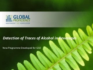 Detection of Traces of Alcohol in Beverages
New Programme Developed for GSO
 