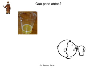 Que paso antes?
Por Romina Sabin