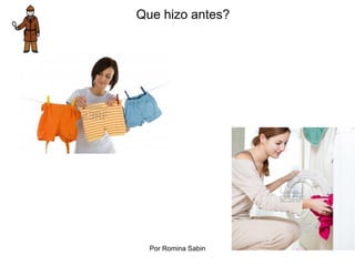 Que hizo antes?
Por Romina Sabin