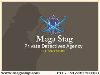 Private Detectives Agency
+91 - 9911703383
 