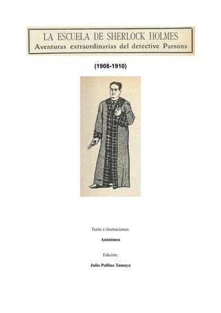 (1908-1910)
Texto e ilustraciones:
Anónimos
Edición:
Julio Pollino Tamayo
 