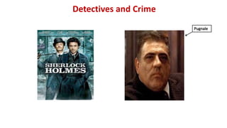 Detectives and Crime
 
