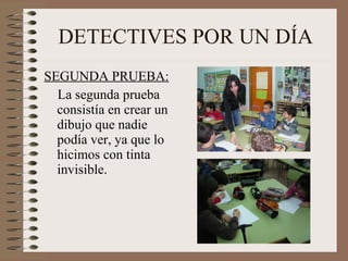DETECTIVES POR UN DÍA SEGUNDA PRUEBA: La segunda prueba consistía en crear un dibujo que nadie podía ver, ya que lo hicimos con tinta invisible.  