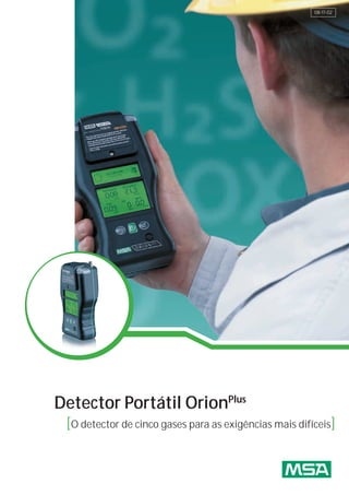 08-17-02




Detector Portátil OrionPlus
 [O detector de cinco gases para as exigências mais difíceis]
 
