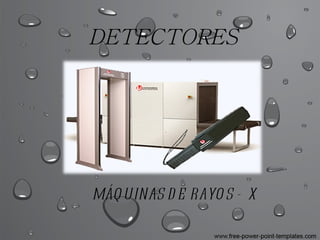 DETECTORES MÁQUINAS DE RAYOS -  X 