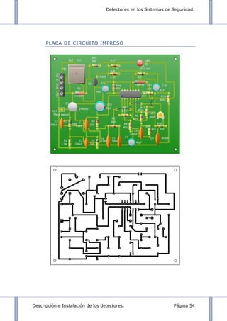 Detectores en los Sistemas de Seguridad.
Descripción e Instalación de los detectores. Página 54
PLACA DE CIRCUITO IMPRESO
 