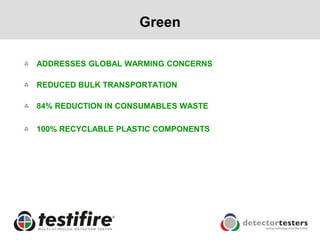 Green

ADDRESSES GLOBAL WARMING CONCERNS

REDUCED BULK TRANSPORTATION

84% REDUCTION IN CONSUMABLES WASTE

100% RECYCLABLE PLASTIC COMPONENTS
 