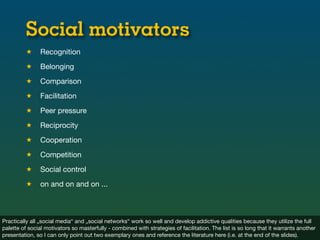 Social motivators
          ★     Recognition
          ★     Belonging
          ★     Comparison
          ★     Facilit...