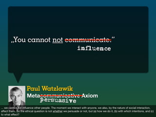 „You cannot not ------------
                        communicate.“
                                                       ...