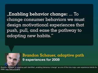 „Enabling behavior change: ... To
       change consumer behaviors we must
       design motivational experiences that
   ...