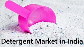 Detergent Market in India
 