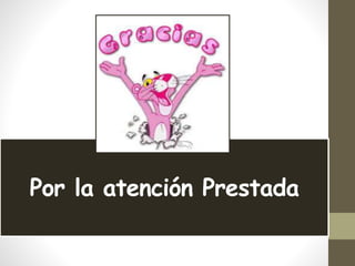 Por la atención Prestada
 