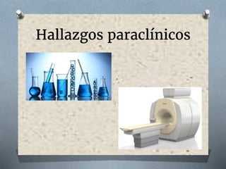Hallazgos paraclínicos
 