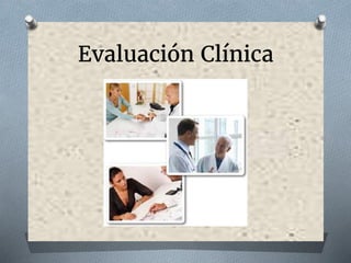 Evaluación Clínica
 