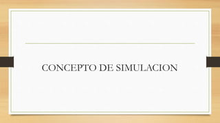 CONCEPTO DE SIMULACION 
 