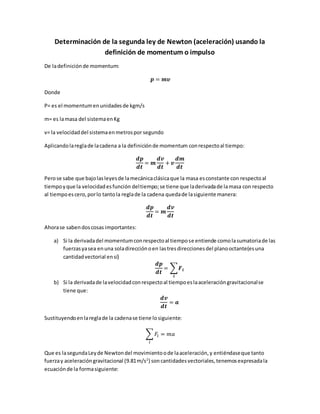 Determinación de la segunda ley de newton a partir del momentum(ingeniería  química)