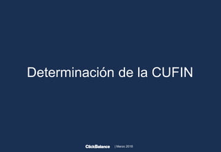 | Marzo 2018
Determinación de la CUFIN
 