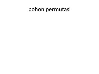 pohon permutasi 
 