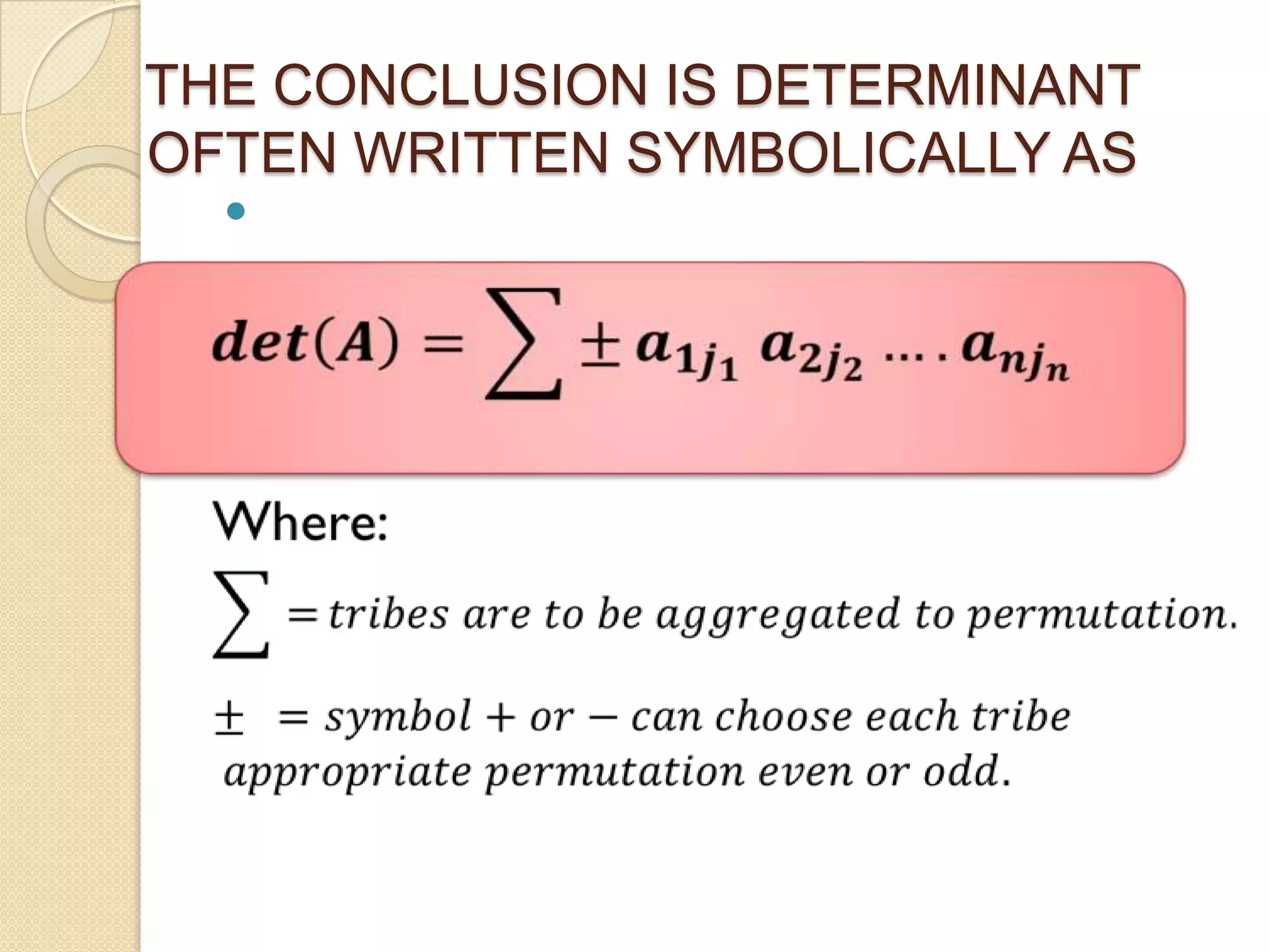 THE CONCLUSION IS DETERMINANT
OFTEN WRITTEN SYMBOLICALLY AS
  
 