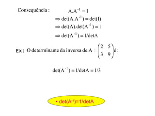 •  det(A -1 )=1/detA Ex:  