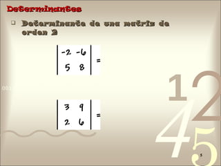 Determinantes Determinante de una matriz de orden 2 