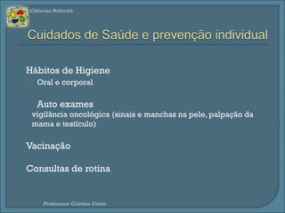 Ciências Naturais 
O Serviço Nacional de Saúde (SNS) é o conjunto de 
instituições e serviços, dependentes do Ministério da 
Saúde, que têm como missão garantir o acesso de 
todos os cidadãos aos cuidados de saúde, nos limites 
dos recursos humanos, técnicos e financeiros 
disponíveis. 
 Lei nº 56/79, de 15 de Setembro 
 http://www.portaldasaude.pt/portal/conteudos/a+saude+em+portugal/servico+nacional+de+saude/historia+do+sns/historiadosns.htm Professora Cristina Couto 
 